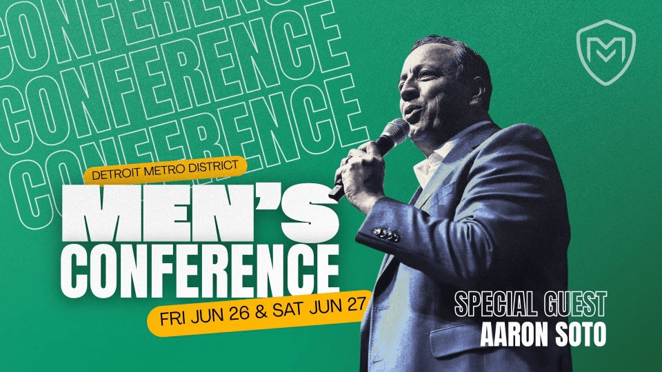 Detroit Metro District Men's Conference featuring special guest Aaron Soto, Friday June 26 and Saturday June 27.